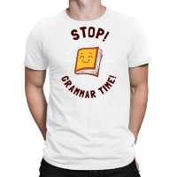 Stop! Grammar Time! T-shirt | Artistshot