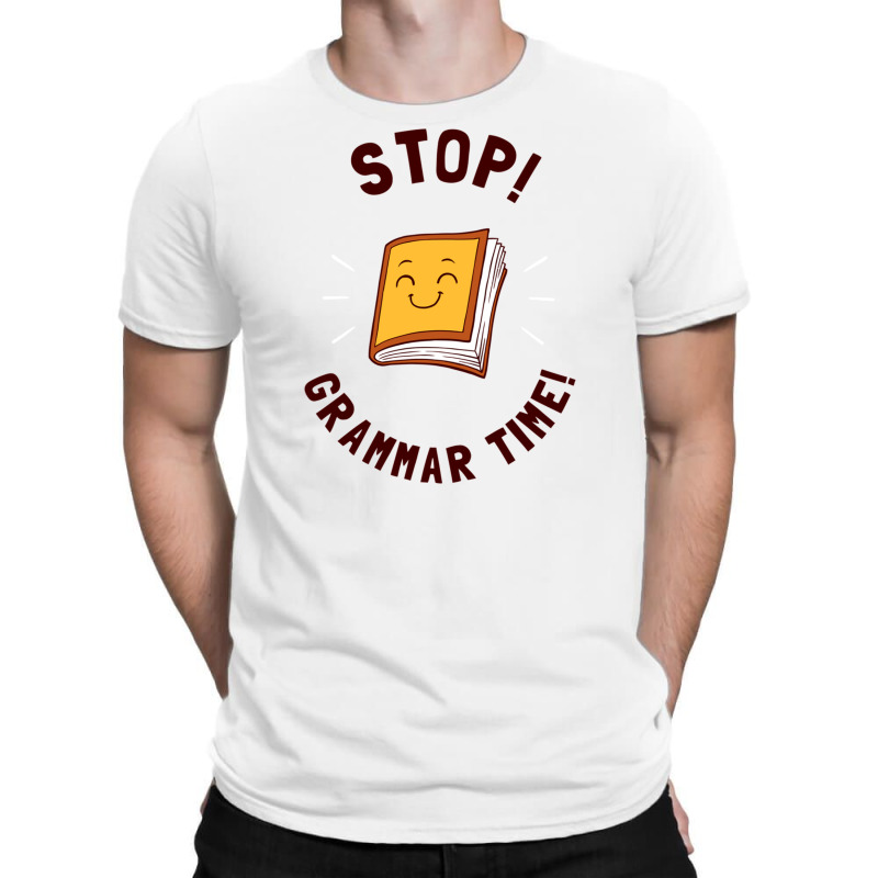 Stop! Grammar Time! T-shirt | Artistshot