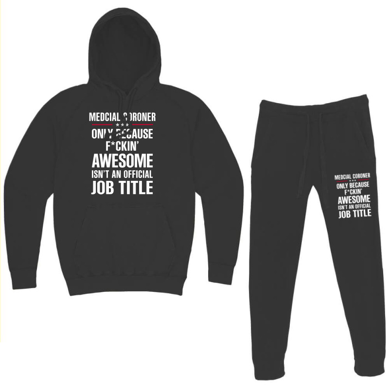 Gift For F Ckin' Awesome Medcial Coroner Hoodie & Jogger Set | Artistshot