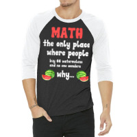 Math And Watermelons Mathematics Calculation Number T Shirt 3/4 Sleeve Shirt | Artistshot