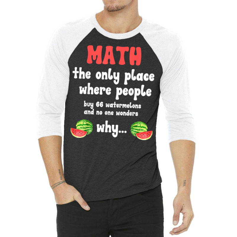 Math And Watermelons Mathematics Calculation Number T Shirt 3/4 Sleeve Shirt by alyshasur9x | Artistshot