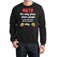 Math And Watermelons Mathematics Calculation Number T Shirt Crewneck Sweatshirt | Artistshot