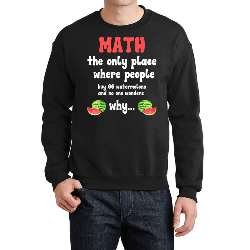 Math And Watermelons Mathematics Calculation Number T Shirt Crewneck Sweatshirt by alyshasur9x | Artistshot