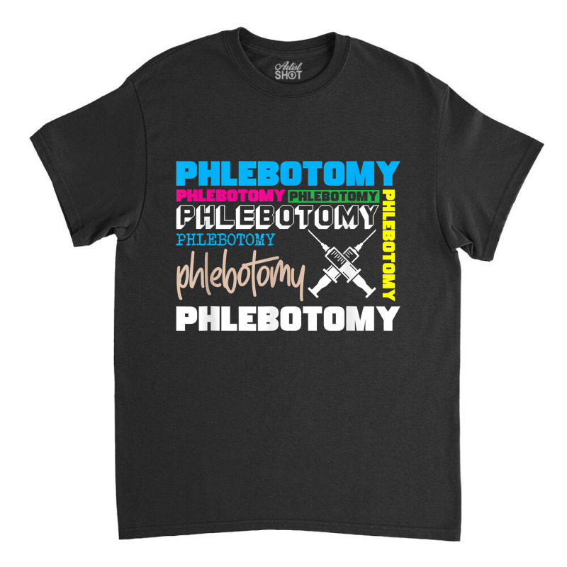 Syringe Phlebotomy Phlebotomist Veins Blood Donor Gift For Fans Classic T-shirt | Artistshot