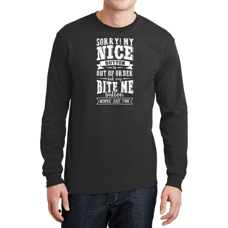 Nice Button Out Of Order My Bite Me Button Works Just Fine Long Sleeve Shirts by DiyaBarry | Artistshot