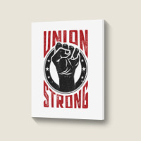 Union Strong  Pro Union Worker  Labor Union Protest Shirt Portrait Canvas Print | Artistshot