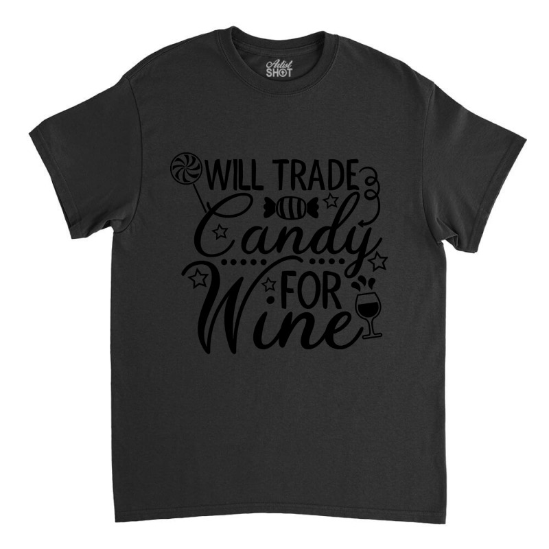 Candy For Wine Classic T-shirt by webberkyla | Artistshot