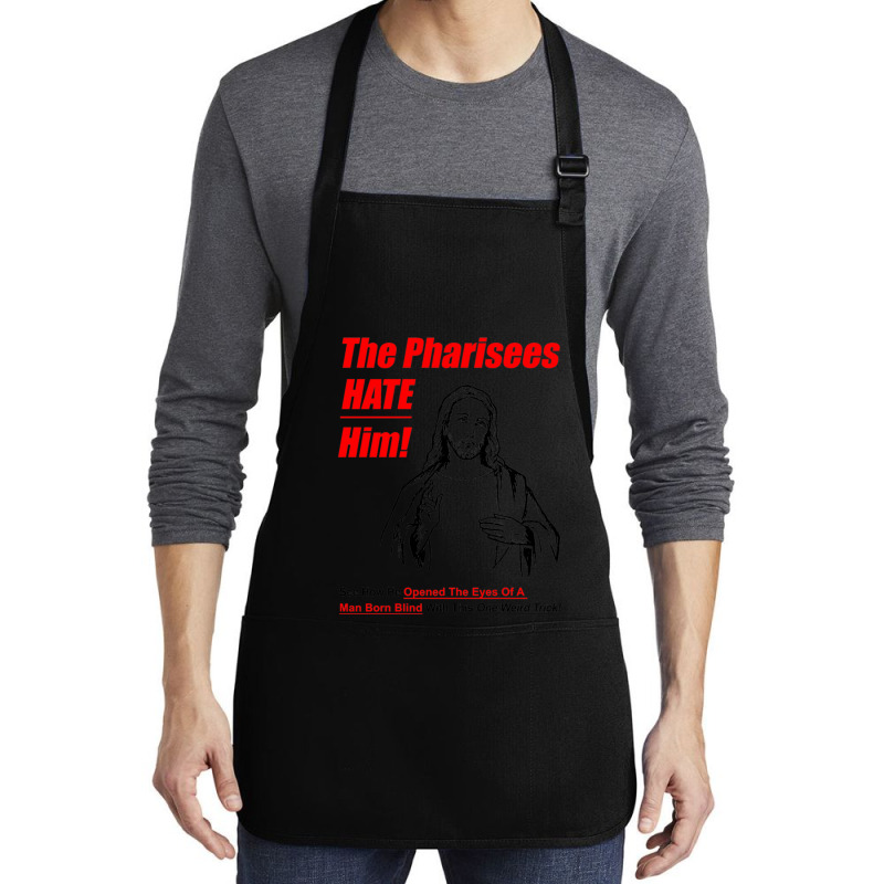 The Pharisees Hate Him Medium-length Apron | Artistshot