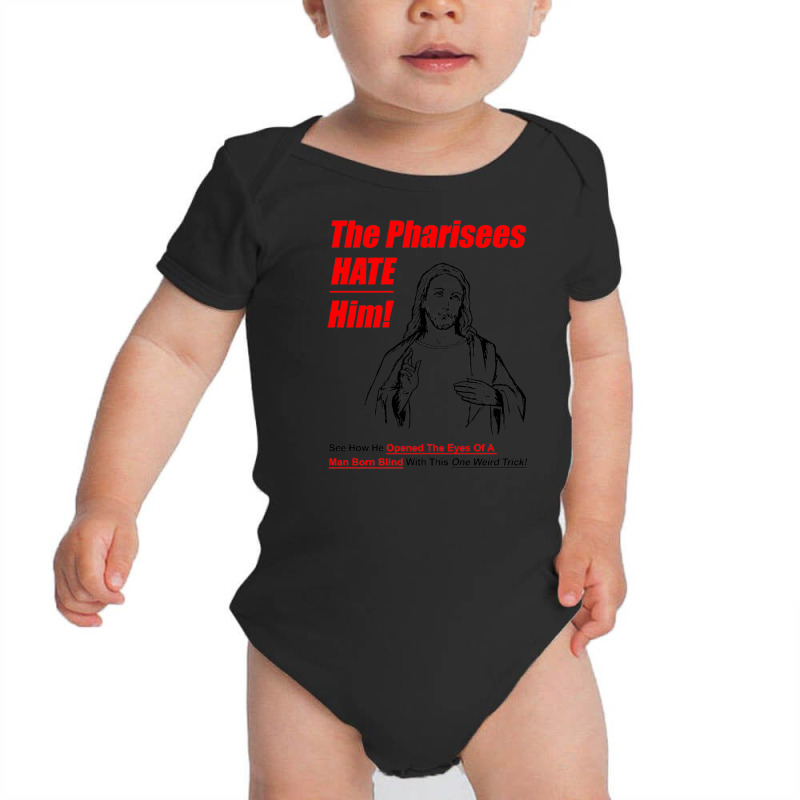 The Pharisees Hate Him Baby Bodysuit | Artistshot