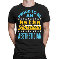 Proud To Be An Asian American Aesthetician Api Aapi T-shirt | Artistshot