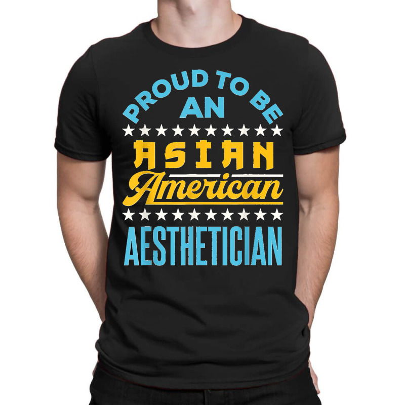 Proud To Be An Asian American Aesthetician Api Aapi T-shirt | Artistshot