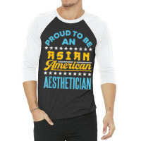 Proud To Be An Asian American Aesthetician Api Aapi 3/4 Sleeve Shirt | Artistshot