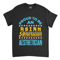 Proud To Be An Asian American Aesthetician Api Aapi Classic T-shirt | Artistshot