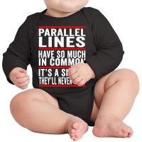 Parallel Lines Have So Much In Common Funny Math Pullover Hoodie Long Sleeve Baby Bodysuit | Artistshot