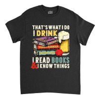 Book Reader Thats What I Do I Drink I Read Books 166 Reading Library B Classic T-shirt | Artistshot