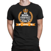 No Man Is Perfect Except Those Born In 1942 T-shirt | Artistshot