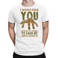 Push You In Zombies To Save My Oriental Longhair Cat Funny T Shirt T-shirt | Artistshot