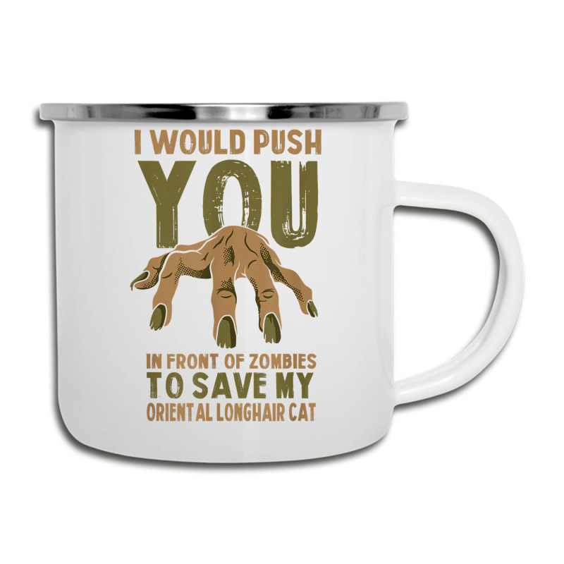 Push You In Zombies To Save My Oriental Longhair Cat Funny T Shirt Camper Cup | Artistshot