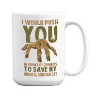 Push You In Zombies To Save My Oriental Longhair Cat Funny T Shirt 15 Oz Coffee Mug | Artistshot