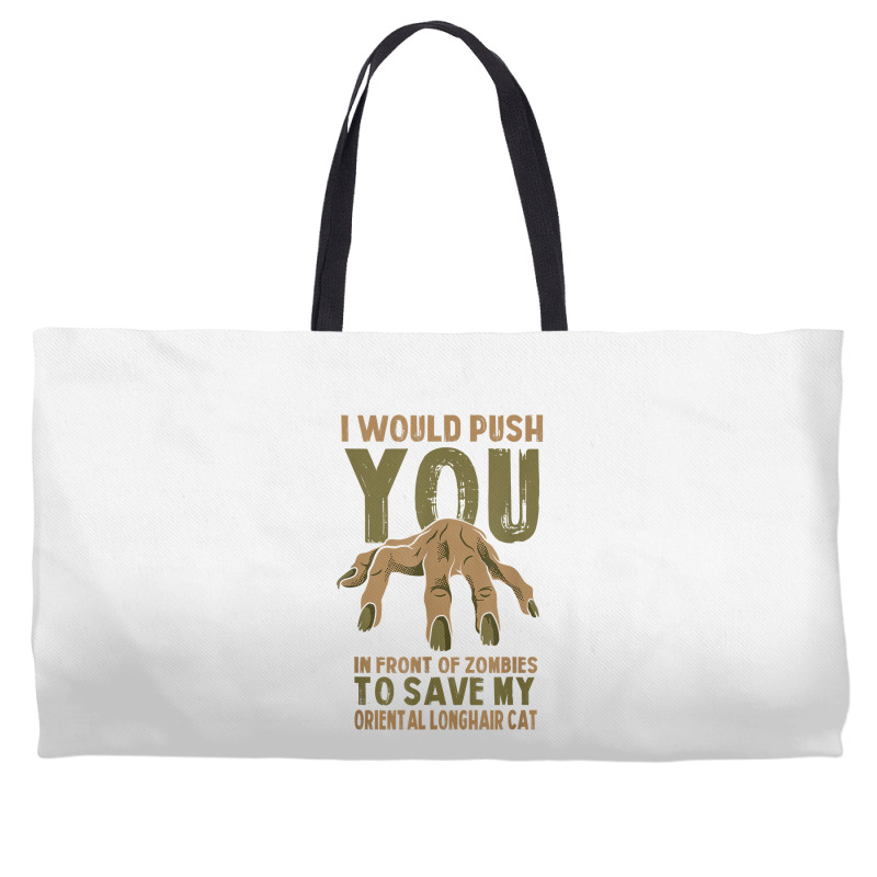 Push You In Zombies To Save My Oriental Longhair Cat Funny T Shirt Weekender Totes | Artistshot