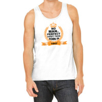 No Man Is Perfect Except Those Born In 1947 Tank Top | Artistshot