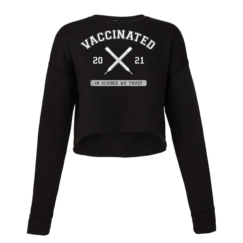 Vaccinated Pro Vaccine Vaccination 2021 Doctor Nurse Science For Fans Cropped Sweater by NormMoskop | Artistshot