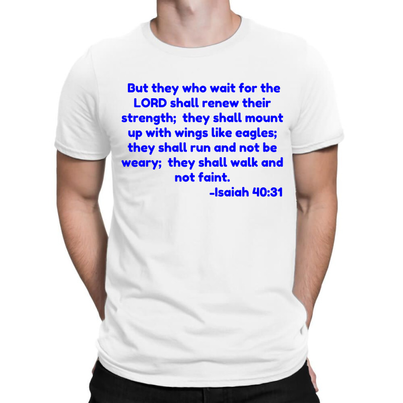 But They Who Wait For The Lord Shall Renew Their Strength;  They Shall T-shirt | Artistshot