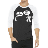 Pi Day Be Rational Get Real Funny Math Equation Teacher Nerd Games Cha 3/4 Sleeve Shirt | Artistshot