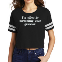 Im Silently Correcting Your Grammar. Scorecard Crop Tee | Artistshot