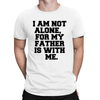 I Am Not Alone T-shirt | Artistshot