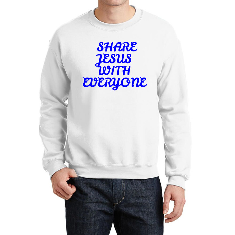 Share Jesus With Everyone Crewneck Sweatshirt | Artistshot