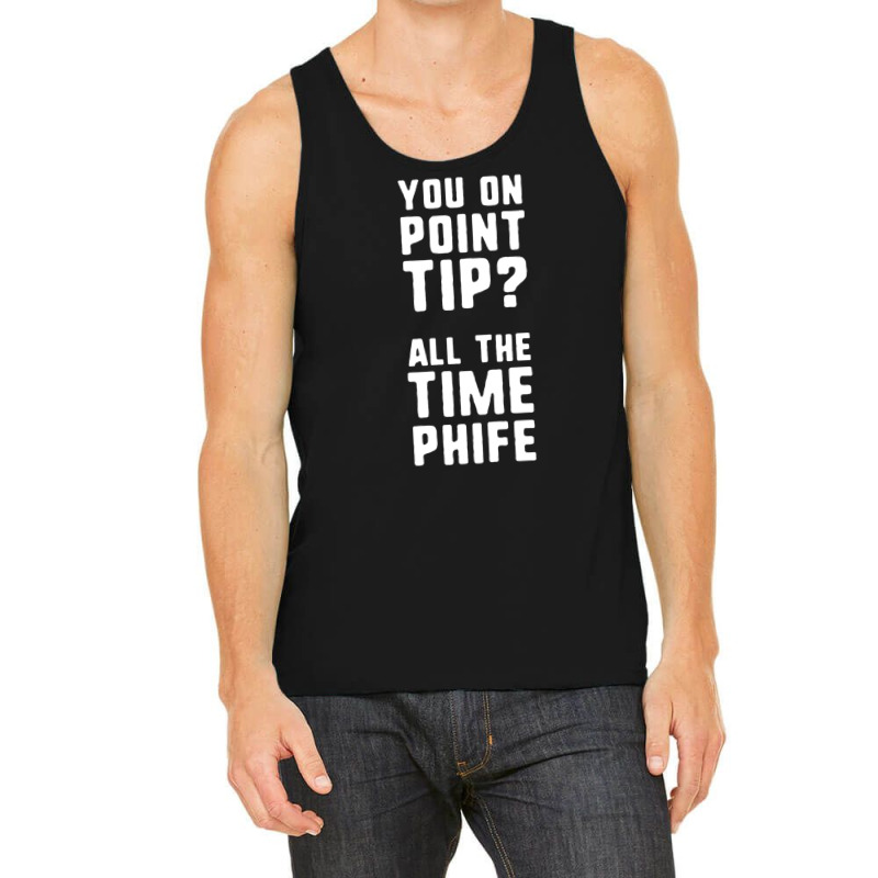 You On Point Tip All The Time Phife Tank Top | Artistshot