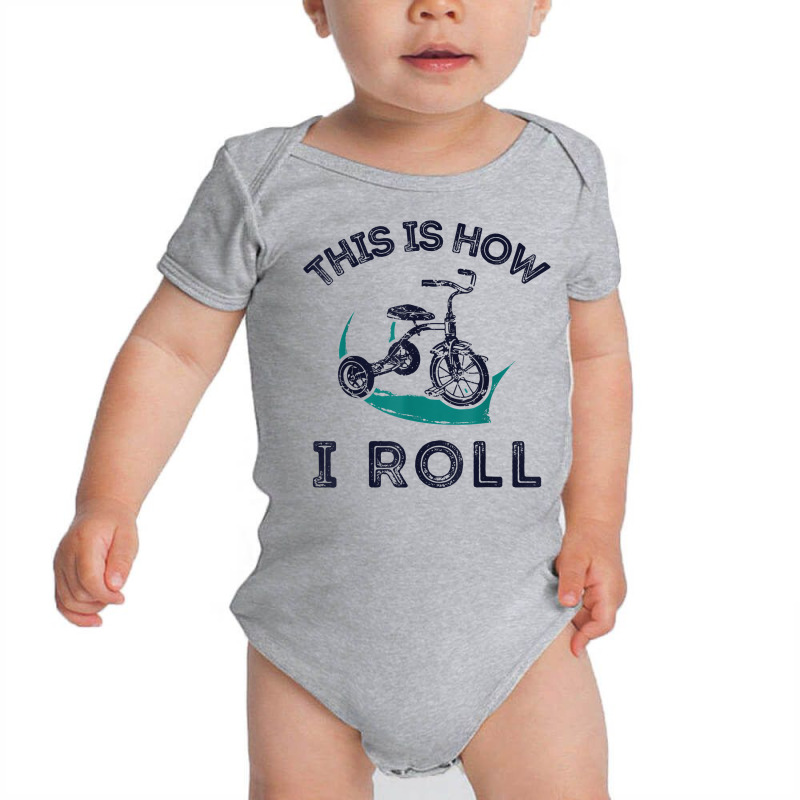 This Is How I Roll Bike Shirt Funny Tricycle Trike T Shirt Baby Bodysuit by homyfelaego | Artistshot