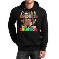 Calculate Kindness Into Every Equation Mathematicians Birthday Gifts Unisex Hoodie | Artistshot