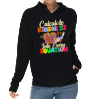 Calculate Kindness Into Every Equation Mathematicians Birthday Gifts Lightweight Hoodie | Artistshot