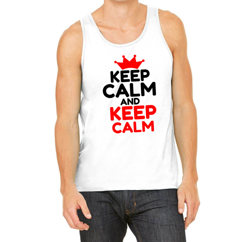 Keep Calm And Keep Calm Tank Top | Artistshot