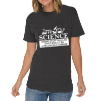 Science In A Lab Felony In A Garage Chemistry Teacher Gift Funny Women Vintage T-shirt | Artistshot