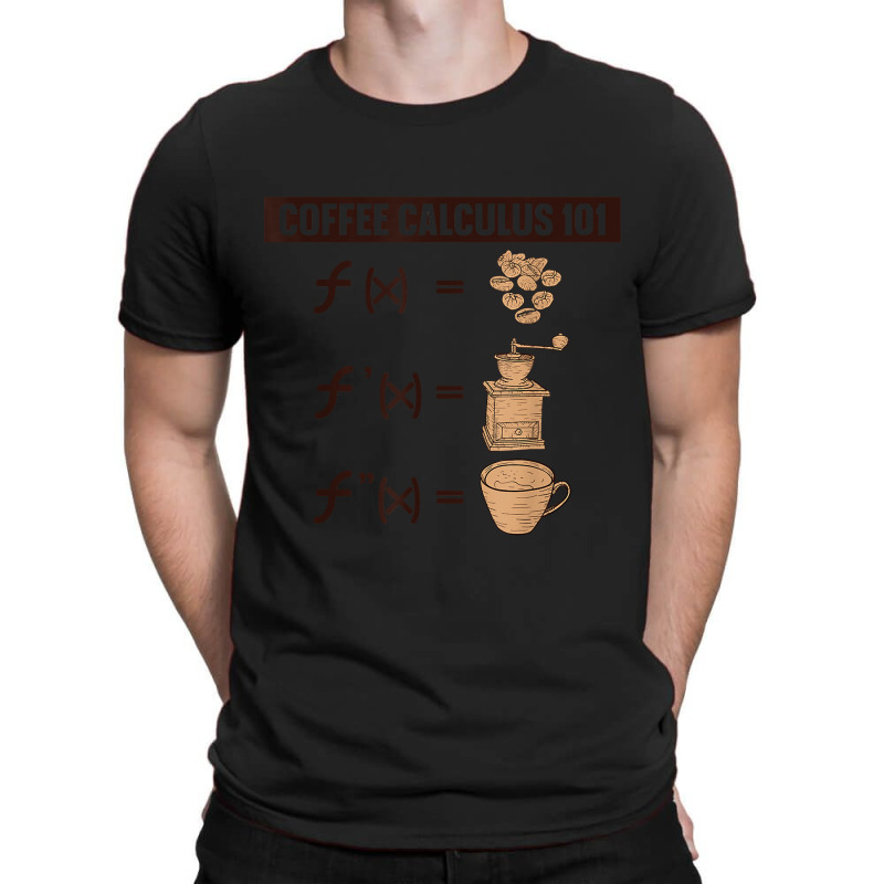 Coffee Calculus 101 F(x) - Funny Math Teacher Mathematician Mens Best T-shirt | Artistshot