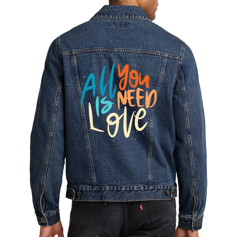 All You Need Is Love Lettering Men Denim Jacket by Distrowlinc | Artistshot