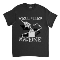 Tin Man  Artwell Oiled Machine Retro Wizard Of Oz Classic T-shirt | Artistshot