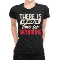 Skydiving T  Shirt There Is Always Time For Skydiving T  Shirt Ladies Fitted T-shirt | Artistshot