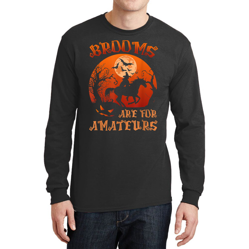 Brooms Are For Amateurs Witch Riding Horse Halloween Women Long Sleeve Shirts by SonjaBogenschutz | Artistshot