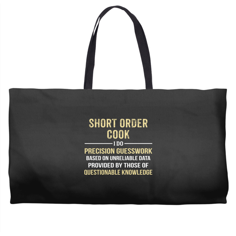 Short Order Cook I Do Precision Guesswork. Funny Gift Weekender Totes | Artistshot