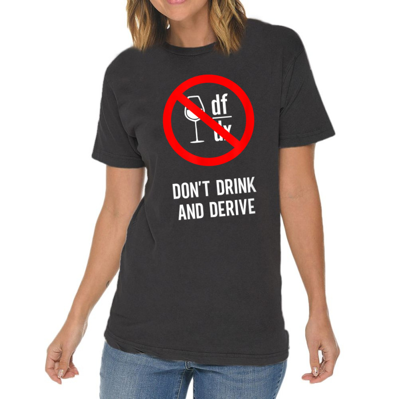 Don't Drink And Derive - Mathematician Physicist Teacher Gifts Women Vintage T-Shirt by Aria-Proctor | Artistshot