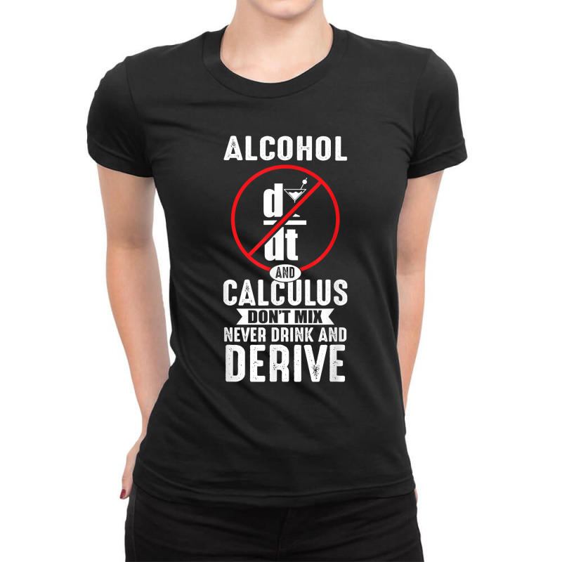 Don't Drink And Derive Math Teacher Joke Mathematician Men Women Ladies Fitted T-Shirt by Aria-Proctor | Artistshot