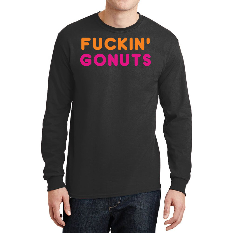 Go Nuts Fuckin_ Long Sleeve Shirts by AnitaKovich | Artistshot