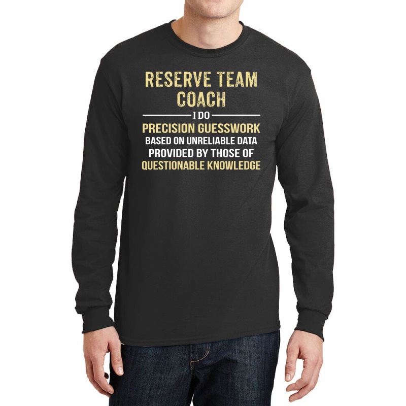 Reserve Team Coach I Do Precision Guesswork. Funny Gift Long Sleeve Shirts by thanchashop | Artistshot