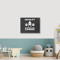 Deadlift Because I Hate Cardio Workout Tee Landscape Canvas Print | Artistshot