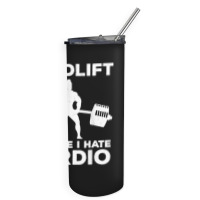 Deadlift Because I Hate Cardio Workout Tee Skinny Tumbler | Artistshot