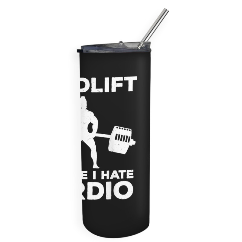 Deadlift Because I Hate Cardio Workout Tee Skinny Tumbler | Artistshot